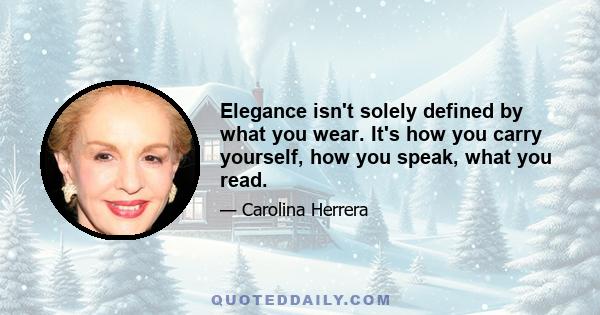 Elegance isn't solely defined by what you wear. It's how you carry yourself, how you speak, what you read.