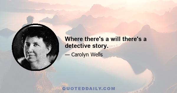 Where there's a will there's a detective story.