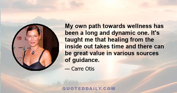 My own path towards wellness has been a long and dynamic one. It's taught me that healing from the inside out takes time and there can be great value in various sources of guidance.