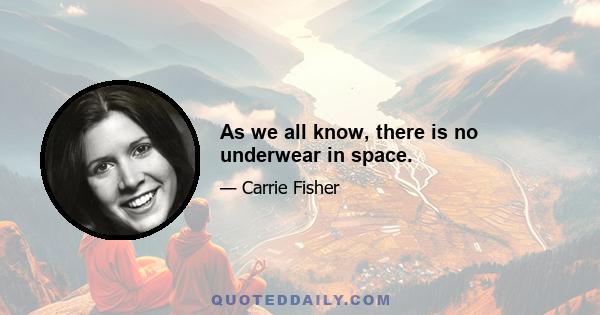 As we all know, there is no underwear in space.