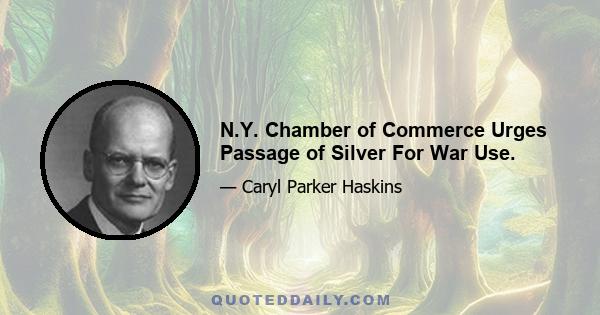 N.Y. Chamber of Commerce Urges Passage of Silver For War Use.