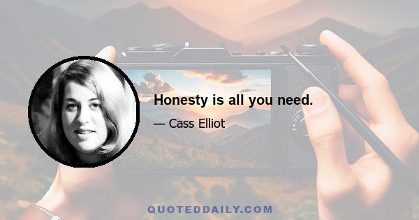 Honesty is all you need.