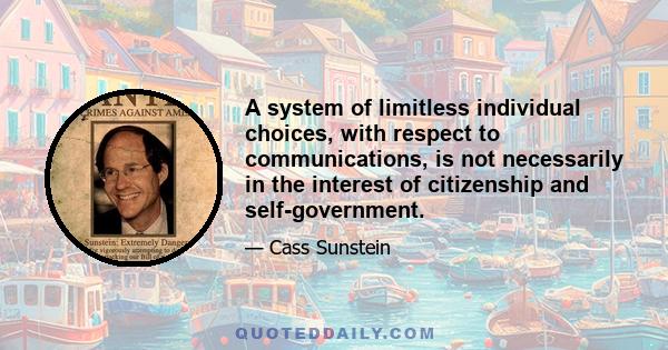 A system of limitless individual choices, with respect to communications, is not necessarily in the interest of citizenship and self-government.