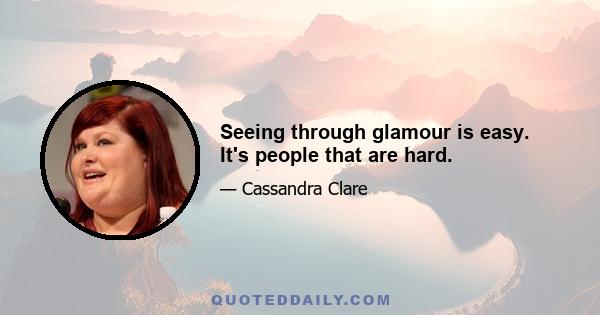 Seeing through glamour is easy. It's people that are hard.