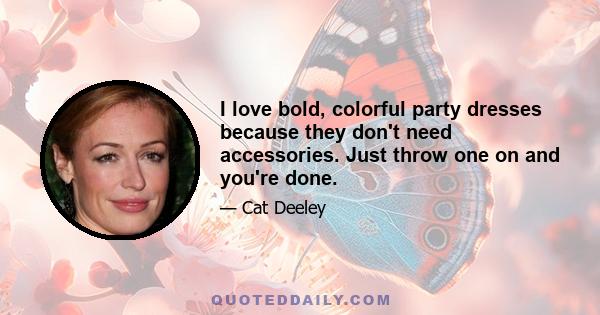 I love bold, colorful party dresses because they don't need accessories. Just throw one on and you're done.