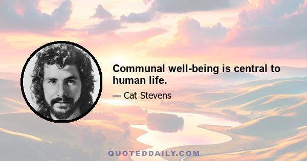 Communal well-being is central to human life.