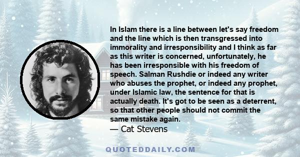 In Islam there is a line between let's say freedom and the line which is then transgressed into immorality and irresponsibility and I think as far as this writer is concerned, unfortunately, he has been irresponsible