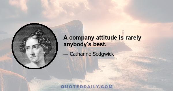 A company attitude is rarely anybody's best.