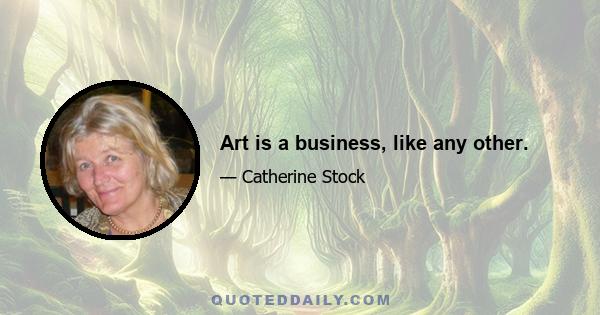 Art is a business, like any other.