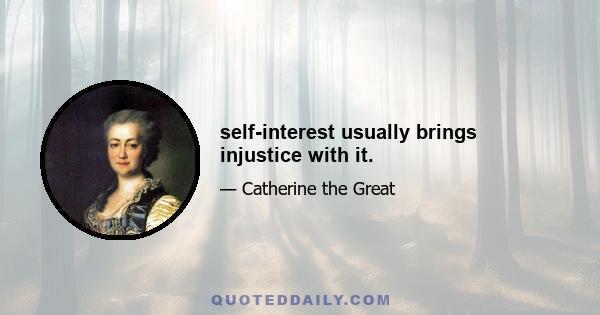 self-interest usually brings injustice with it.