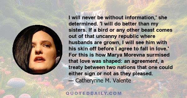 I will never be without information,' she determined. 'I will do better than my sisters. If a bird or any other beast comes out of that uncanny republic where husbands are grown, I will see him with his skin off before