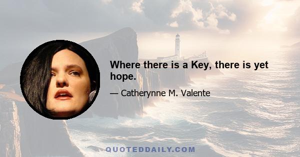 Where there is a Key, there is yet hope.