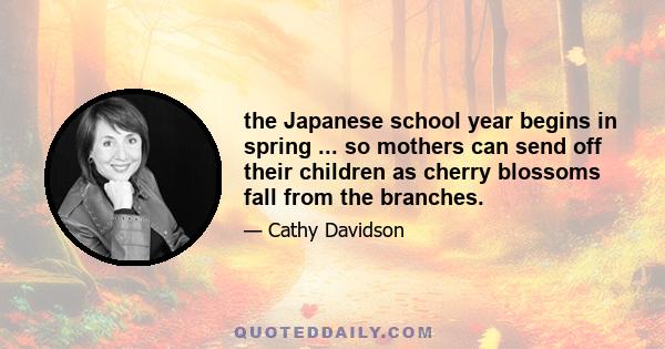 the Japanese school year begins in spring ... so mothers can send off their children as cherry blossoms fall from the branches.