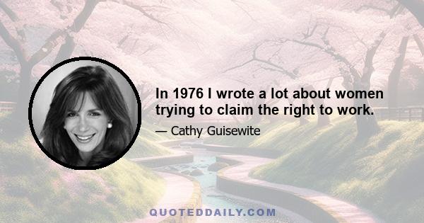 In 1976 I wrote a lot about women trying to claim the right to work.