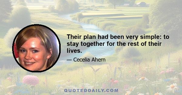 Their plan had been very simple: to stay together for the rest of their lives.