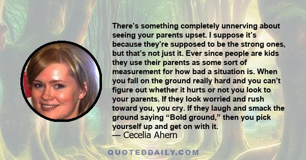 There’s something completely unnerving about seeing your parents upset. I suppose it’s because they’re supposed to be the strong ones, but that’s not just it. Ever since people are kids they use their parents as some