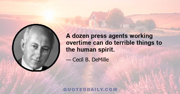 A dozen press agents working overtime can do terrible things to the human spirit.