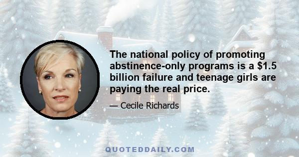 The national policy of promoting abstinence-only programs is a $1.5 billion failure and teenage girls are paying the real price.