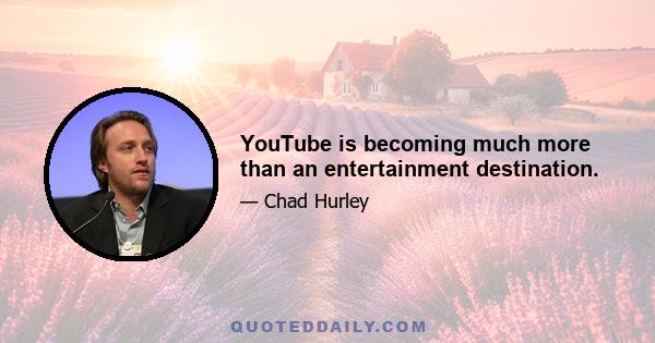 YouTube is becoming much more than an entertainment destination.