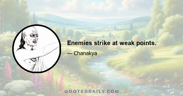 Enemies strike at weak points.