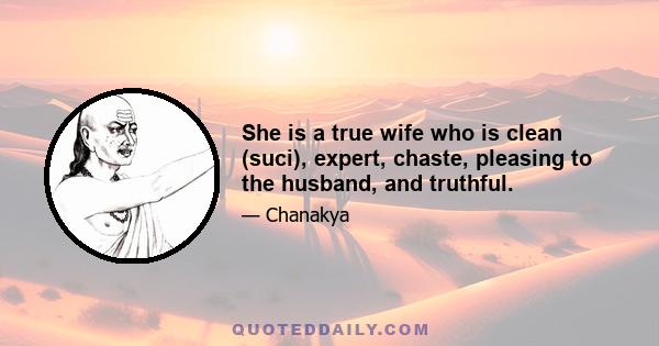 She is a true wife who is clean (suci), expert, chaste, pleasing to the husband, and truthful.