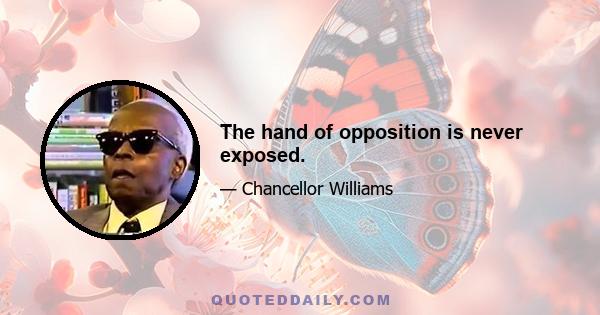 The hand of opposition is never exposed.