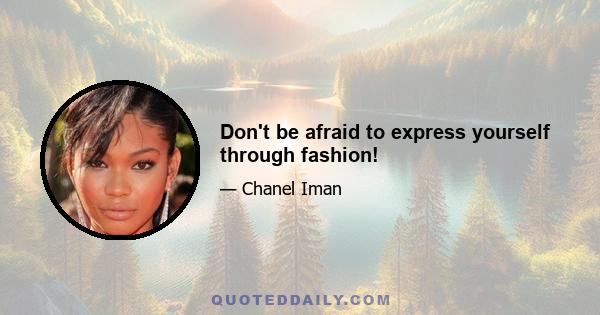 Don't be afraid to express yourself through fashion!