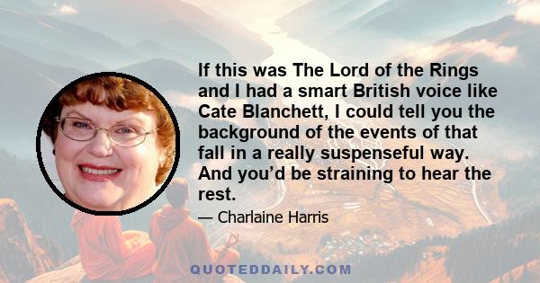 If this was The Lord of the Rings and I had a smart British voice like Cate Blanchett, I could tell you the background of the events of that fall in a really suspenseful way. And you’d be straining to hear the rest.