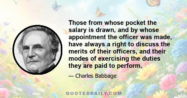 Those from whose pocket the salary is drawn, and by whose appointment the officer was made, have always a right to discuss the merits of their officers, and their modes of exercising the duties they are paid to perform.