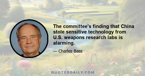 The committee's finding that China stole sensitive technology from U.S. weapons research labs is alarming.