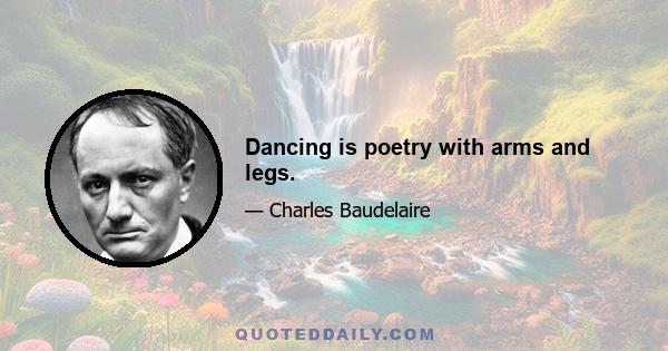 Dancing is poetry with arms and legs.