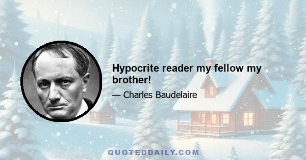 Hypocrite reader my fellow my brother!