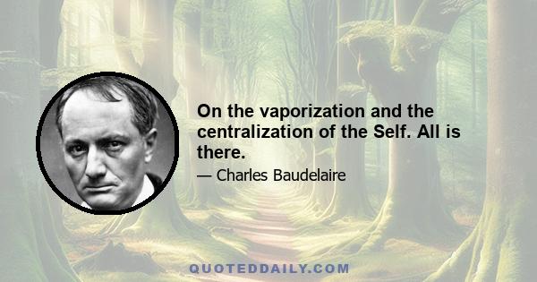 On the vaporization and the centralization of the Self. All is there.