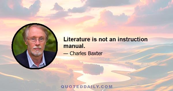 Literature is not an instruction manual.