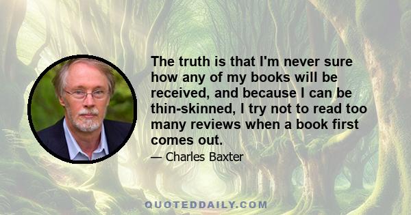 The truth is that I'm never sure how any of my books will be received, and because I can be thin-skinned, I try not to read too many reviews when a book first comes out.