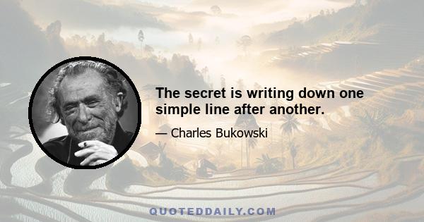 The secret is writing down one simple line after another.