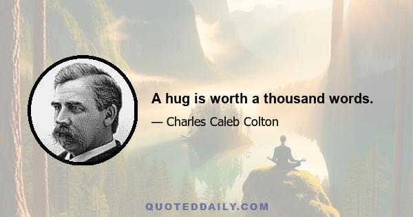 A hug is worth a thousand words.