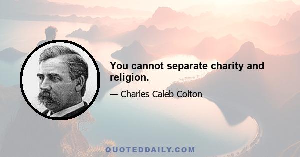 You cannot separate charity and religion.