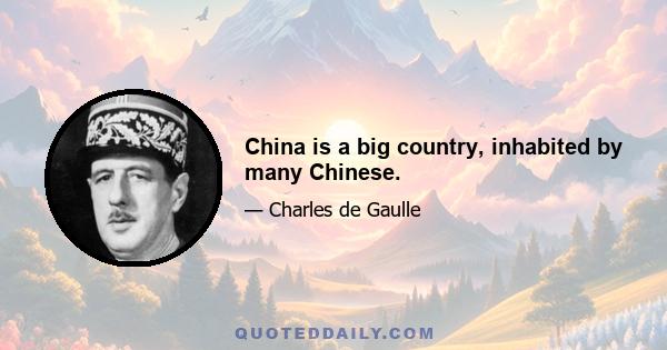 China is a big country, inhabited by many Chinese.