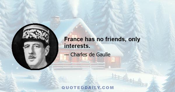 France has no friends, only interests.