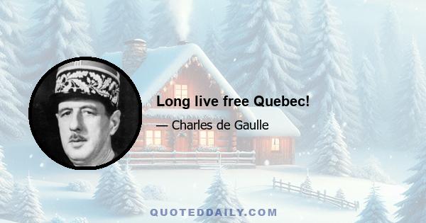 Long live free Quebec!