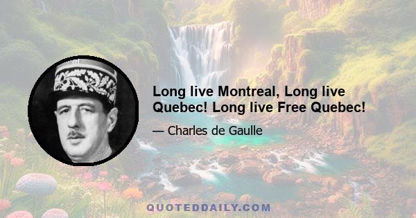 Long live Montreal, Long live Quebec! Long live Free Quebec!