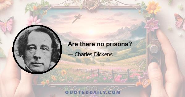 Are there no prisons?