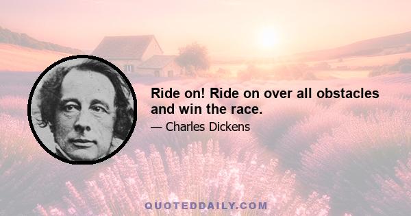 Ride on! Ride on over all obstacles and win the race.