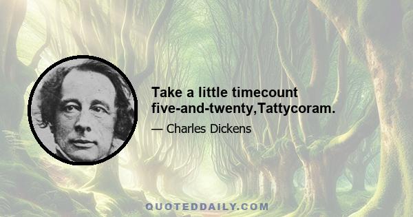 Take a little timecount five-and-twenty,Tattycoram.