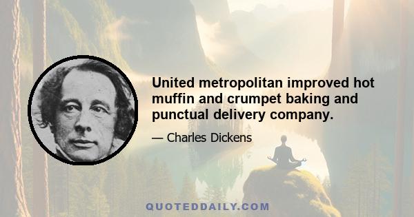 United metropolitan improved hot muffin and crumpet baking and punctual delivery company.