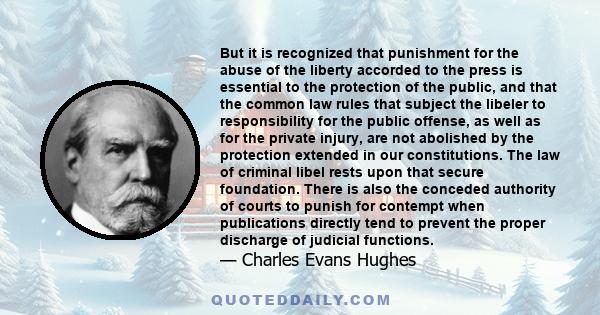 But it is recognized that punishment for the abuse of the liberty accorded to the press is essential to the protection of the public, and that the common law rules that subject the libeler to responsibility for the