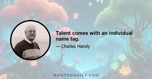 Talent comes with an individual name tag.