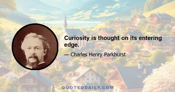 Curiosity is thought on its entering edge.