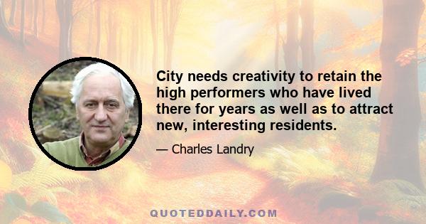 City needs creativity to retain the high performers who have lived there for years as well as to attract new, interesting residents.